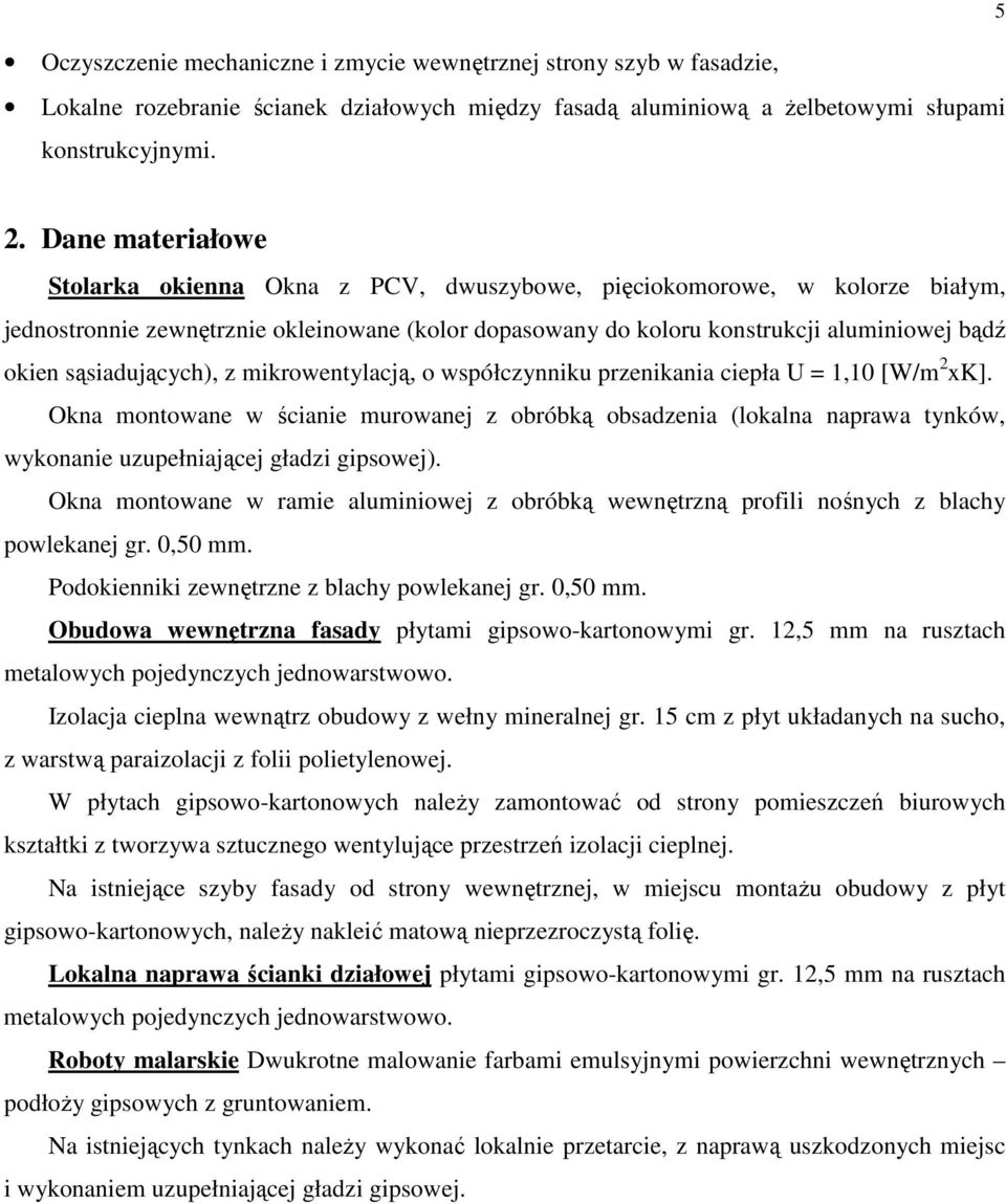 sąsiadujących), z mikrowentylacją, o współczynniku przenikania ciepła U = 1,10 [W/m 2 xk].