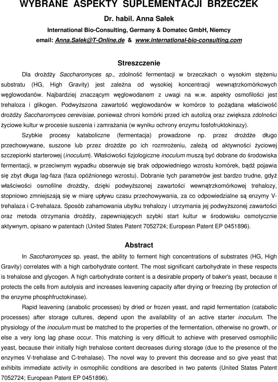 , zdolność fermentacji w brzeczkach o wysokim stężeniu substratu (HG, High Gravity) jest zależna od wysokiej koncentracji wewnątrzkomórkowych węglowodanów.