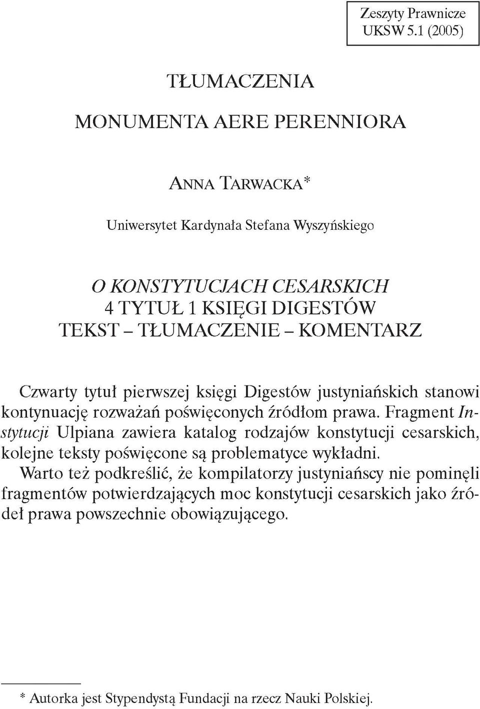 ię g i d ig e s t ó w t e k s t - t ł u m a c z e n ie - k o m e n t a r z Czwarty tytuł pierwszej księgi Digestów justyniańskich stanowi kontynuację rozważań poświęconych źródłom prawa.