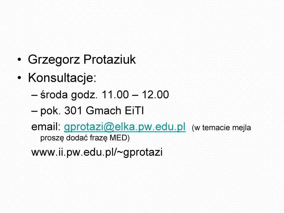 301 Gmach EiTI email: gprotazi@elka.pw.edu.