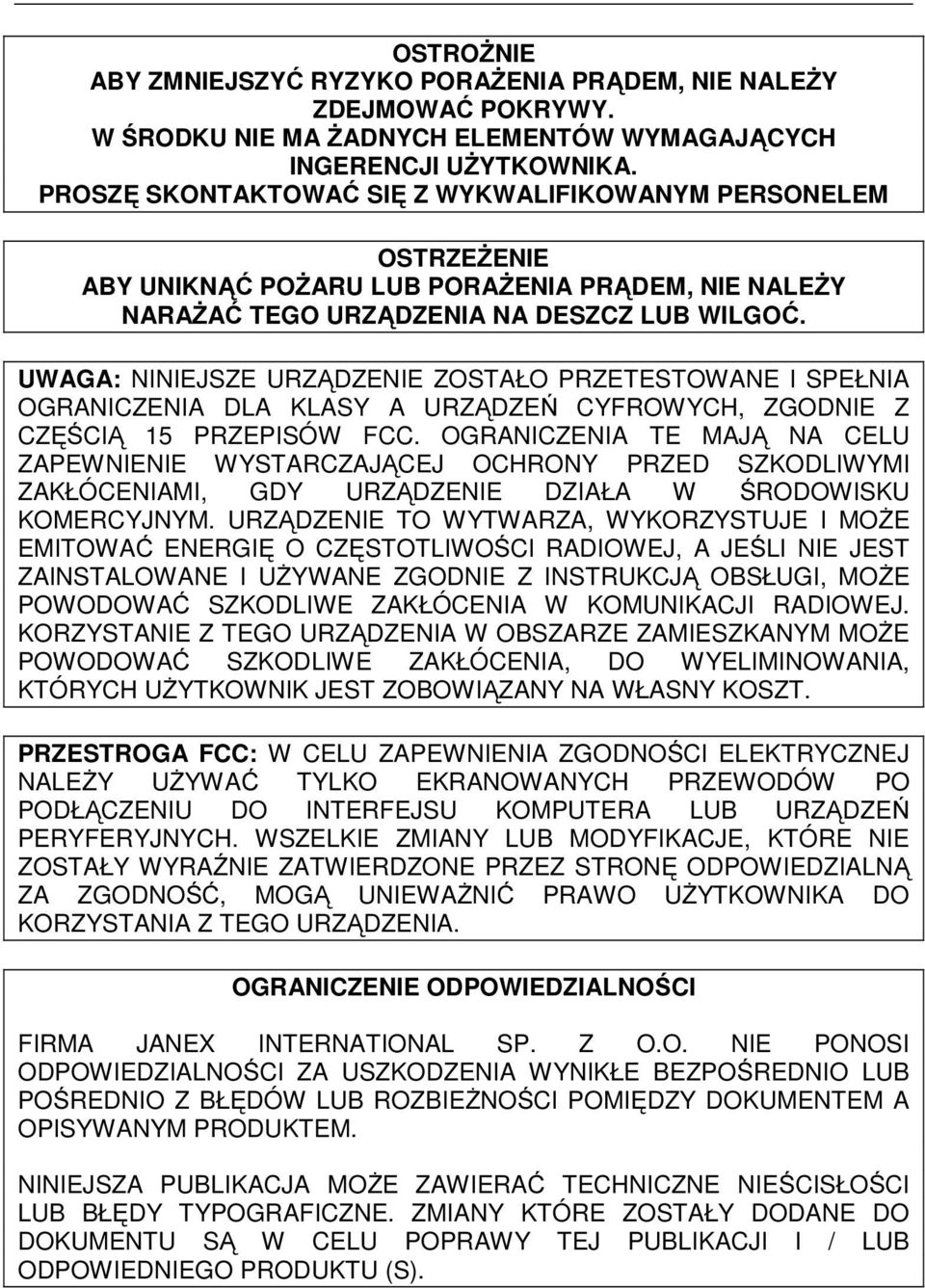 UWAGA: NINIEJSZE URZĄDZENIE ZOSTAŁO PRZETESTOWANE I SPEŁNIA OGRANICZENIA DLA KLASY A URZĄDZEŃ CYFROWYCH, ZGODNIE Z CZĘŚCIĄ 15 PRZEPISÓW FCC.