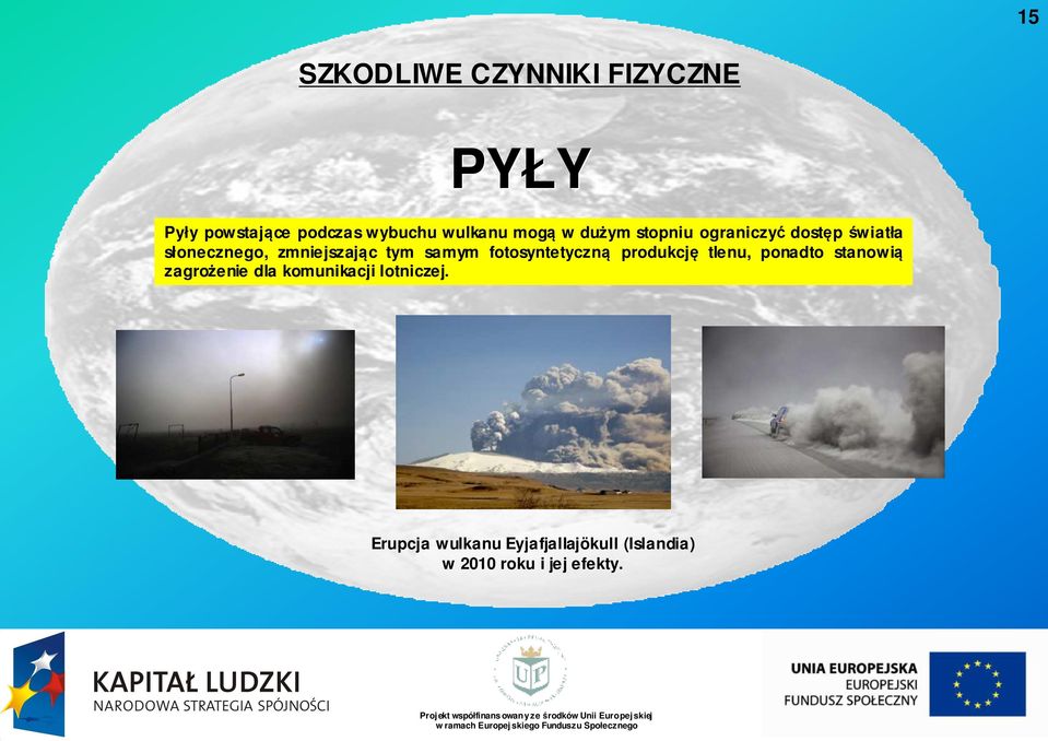 samym fotosyntetyczną produkcję tlenu, ponadto stanowią zagrożenie dla