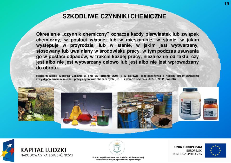 pracy, niezależnie od faktu, czy jest albo nie jest wytwarzany celowo lub jest albo nie jest wprowadzany wadzany do obrotu.