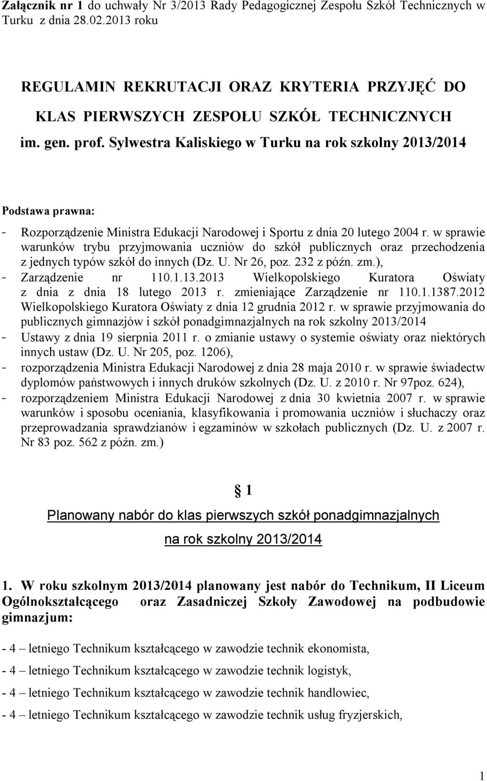 Sylwestra Kaliskiego w Turku na rok szkolny 2013/2014 Podstawa prawna: - Rozporządzenie Ministra Edukacji Narodowej i Sportu z dnia 20 lutego 2004 r.