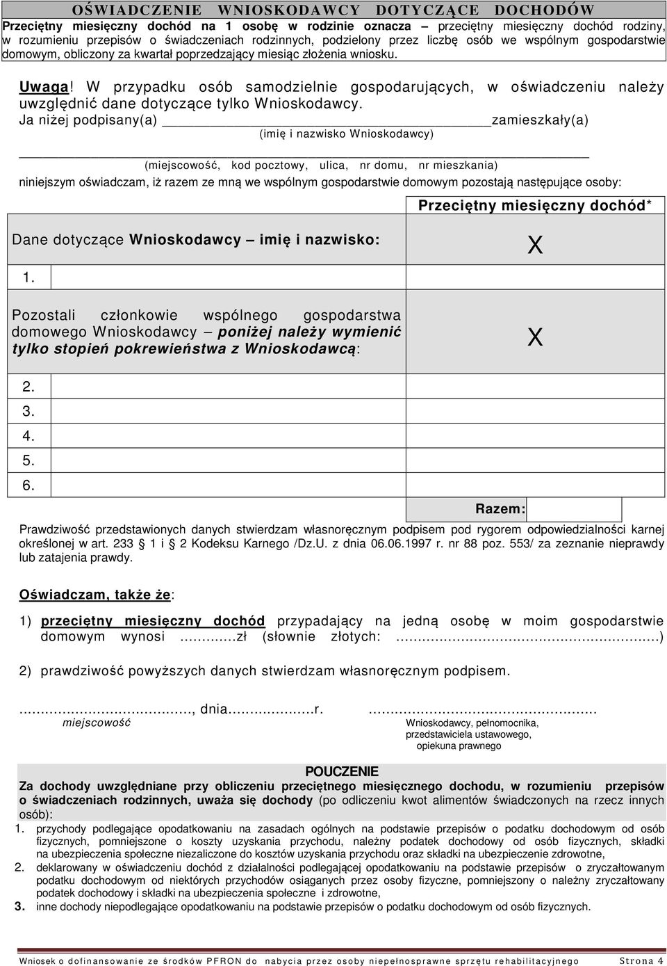 W przypadku osób samodzielnie gospodarujących, w oświadczeniu należy uwzględnić dane dotyczące tylko Wnioskodawcy.