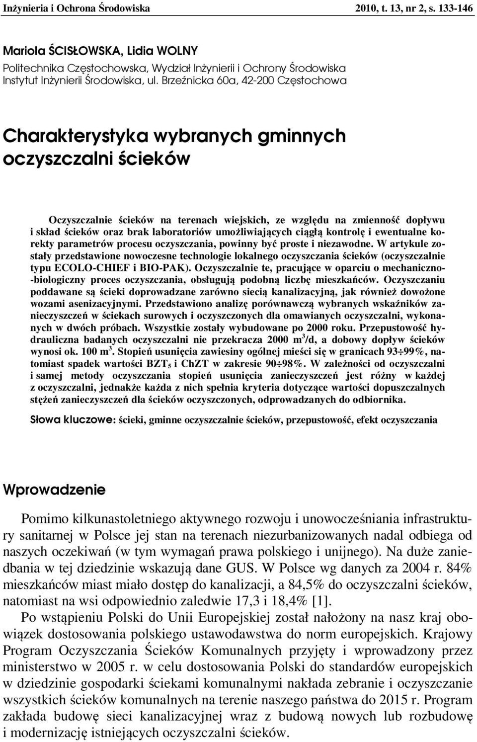 laboratoriów umożliwiających ciągłą kontrolę i ewentualne korekty parametrów procesu oczyszczania, powinny być proste i niezawodne.