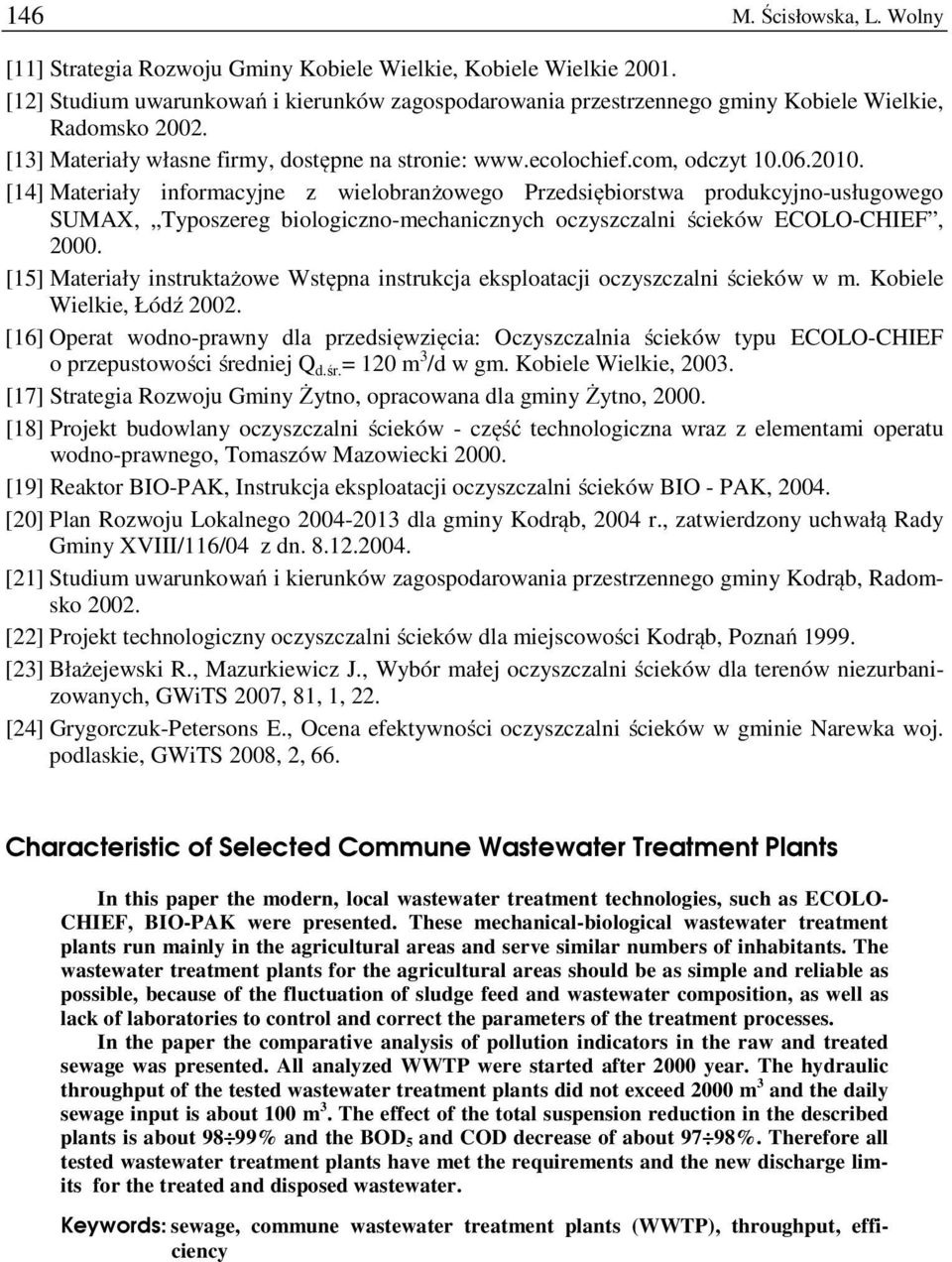 [14] Materiały informacyjne z wielobranżowego Przedsiębiorstwa produkcyjno-usługowego SUMAX, Typoszereg biologiczno-mechanicznych oczyszczalni ścieków ECOLO-CHIEF, 2000.