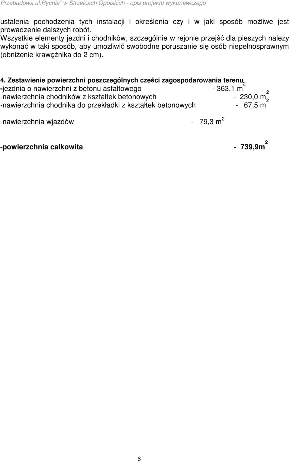 niepełnosprawnym (obniŝenie krawęŝnika do 2 cm). 4.