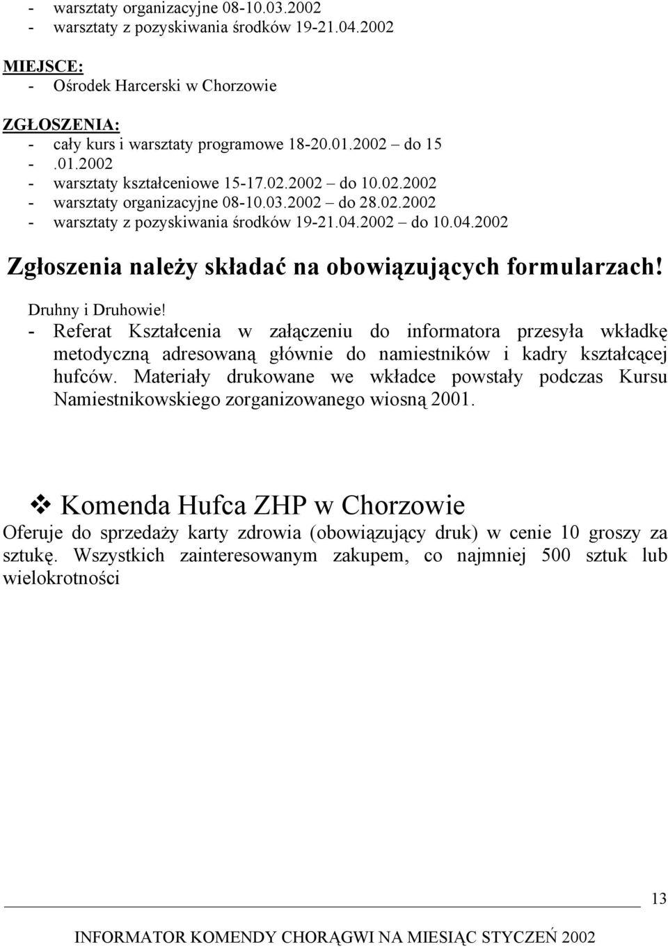 2002 do 10.04.2002 Zgłoszenia należy składać na obowiązujących formularzach! Druhny i Druhowie!