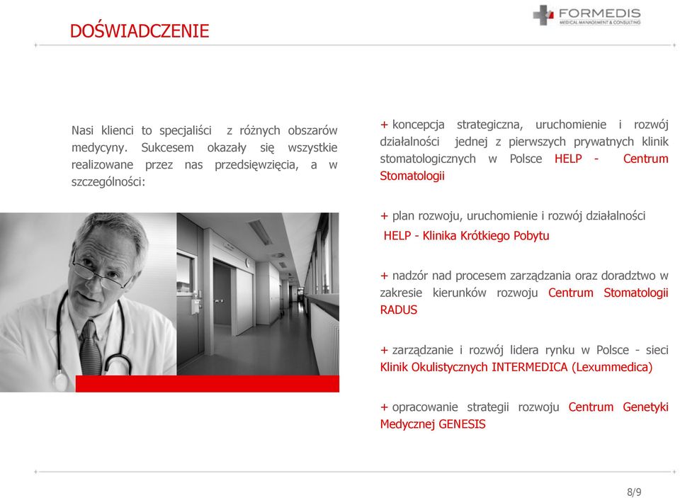 pierwszych prywatnych klinik stomatologicznych w Polsce HELP - Centrum Stomatologii + plan rozwoju, uruchomienie i rozwój działalności HELP - Klinika Krótkiego Pobytu +