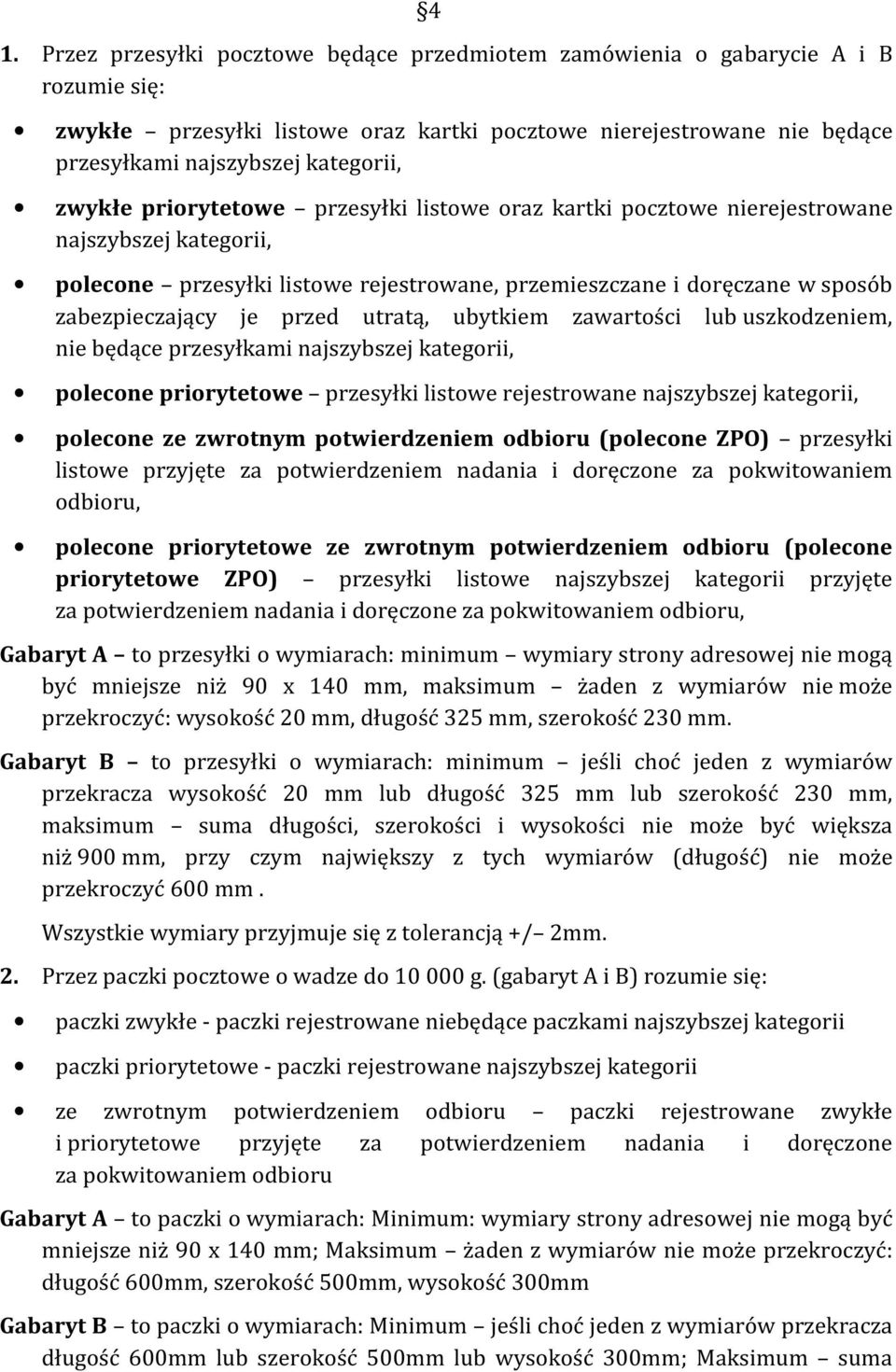 utratą, ubytkiem zawartości lub uszkodzeniem, nie będące przesyłkami najszybszej kategorii, polecone priorytetowe przesyłki listowe rejestrowane najszybszej kategorii, polecone ze zwrotnym