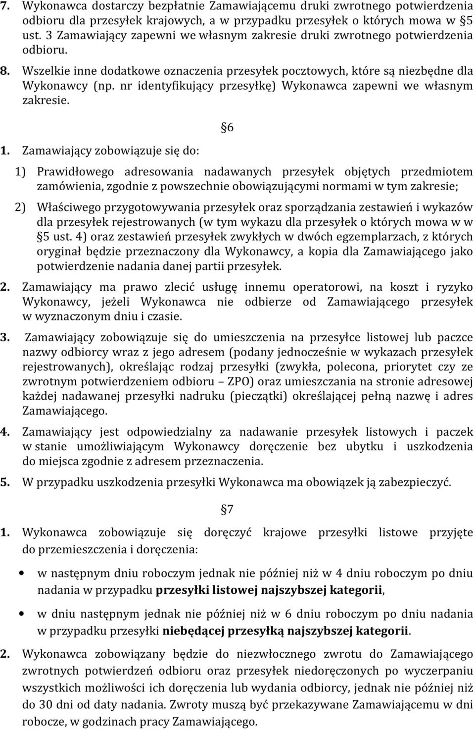 nr identyfikujący przesyłkę) Wykonawca zapewni we własnym zakresie. 1.