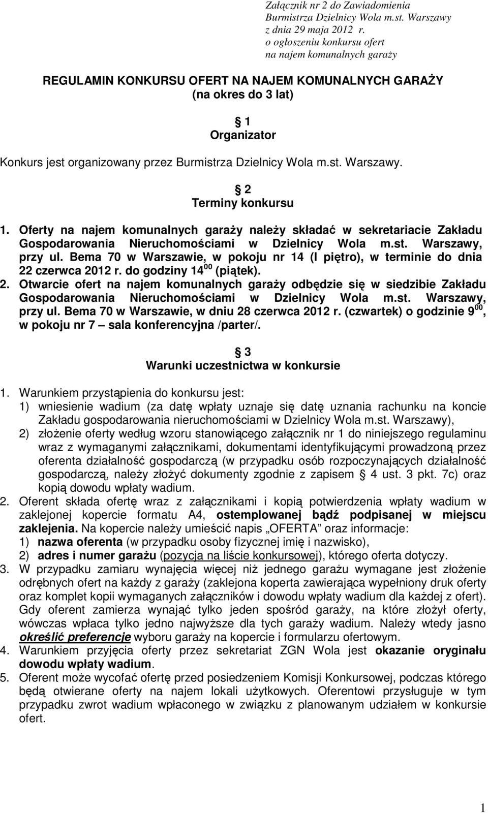 Wola m.st. Warszawy. 2 Terminy konkursu 1. Oferty na najem komunalnych garaŝy naleŝy składać w sekretariacie Zakładu Gospodarowania Nieruchomościami w Dzielnicy Wola m.st. Warszawy, przy ul.