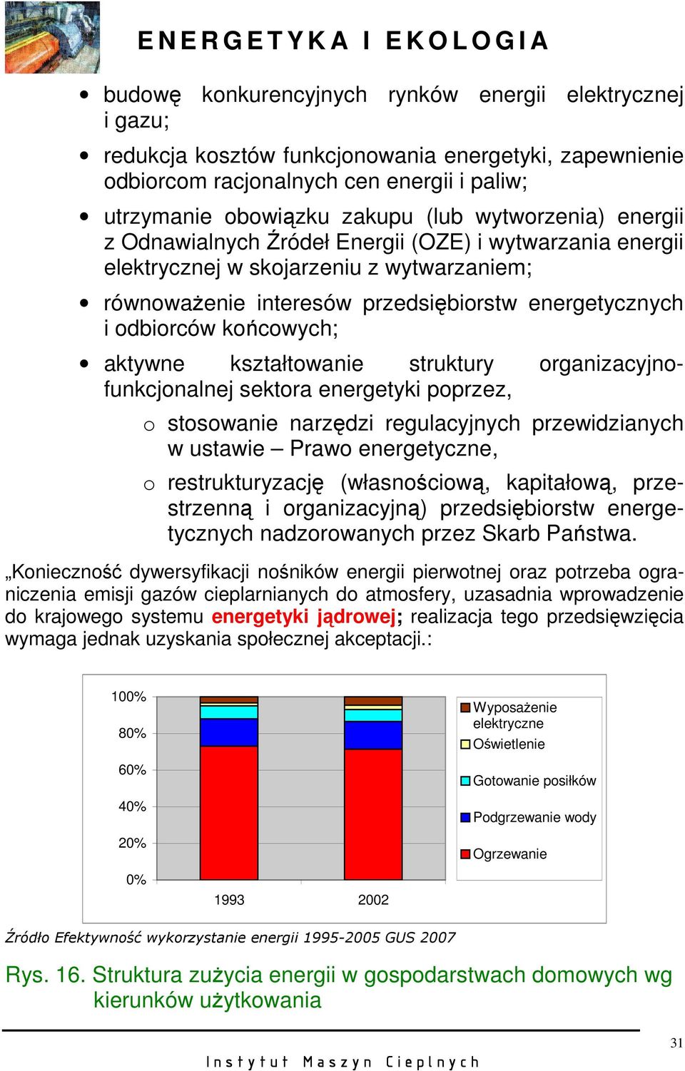 aktywne kształtowanie struktury organizacyjnofunkcjonalnej sektora energetyki poprzez, o stosowanie narzędzi regulacyjnych przewidzianych w ustawie Prawo energetyczne, o restrukturyzację