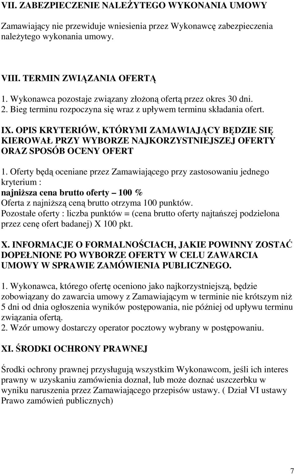 OPIS KRYTERIÓW, KTÓRYMI ZAMAWIAJĄCY BĘDZIE SIĘ KIEROWAŁ PRZY WYBORZE NAJKORZYSTNIEJSZEJ OFERTY ORAZ SPOSÓB OCENY OFERT 1.