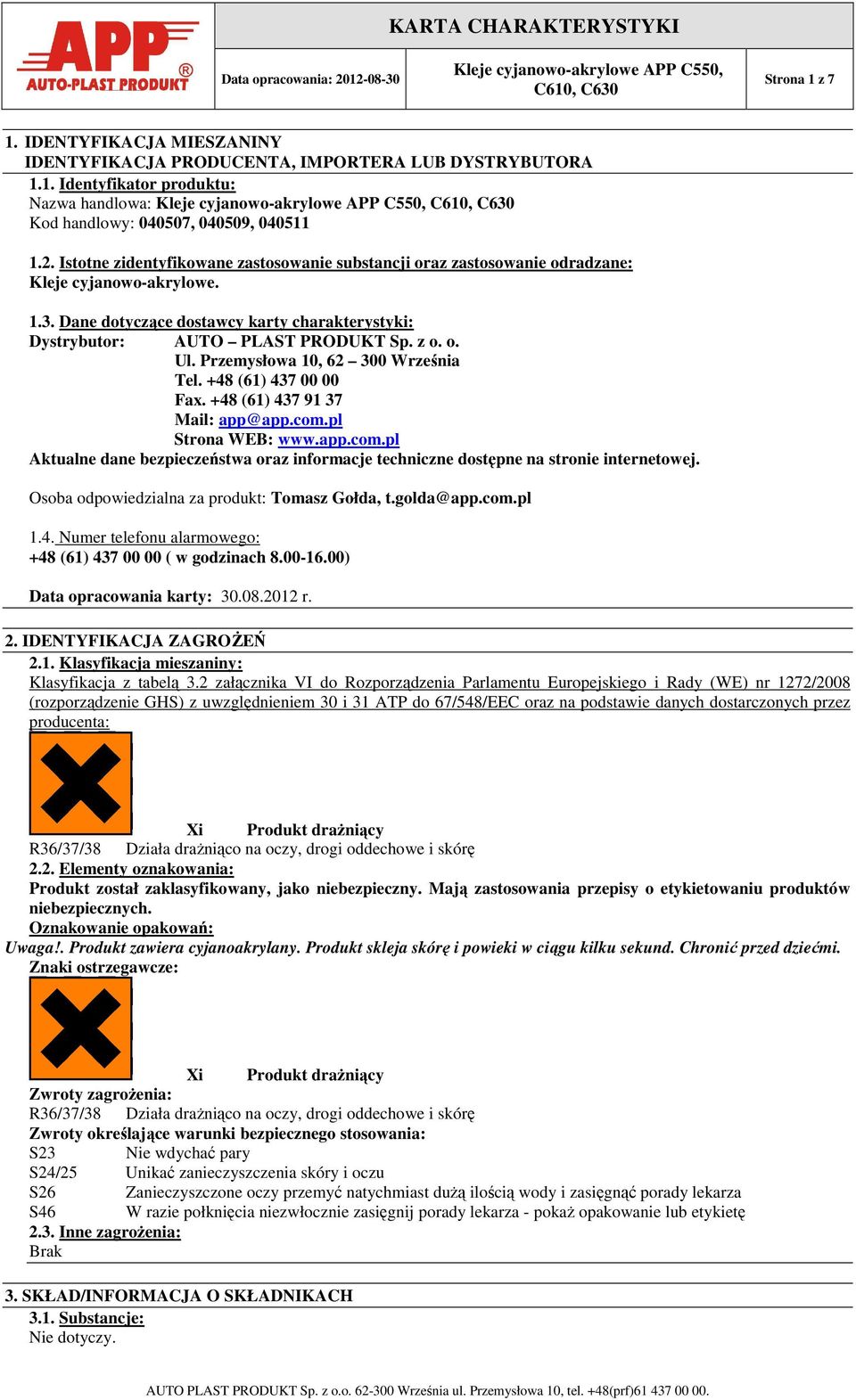 Przemysłowa 10, 62 300 Września Tel. +48 (61) 437 00 00 Fax. +48 (61) 437 91 37 Mail: app@app.com.pl Strona WEB: www.app.com.pl Aktualne dane bezpieczeństwa oraz informacje techniczne dostępne na stronie internetowej.