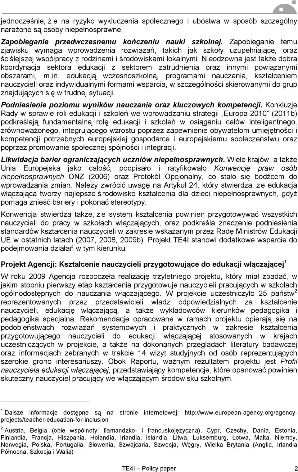 Nieodzowna jest także dobra koordynacja sektora edukacji z sektorem zatrudnienia oraz inn