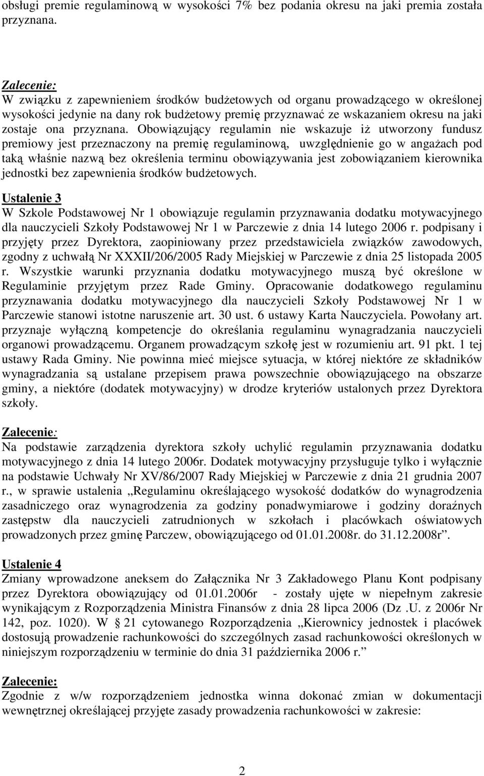 Obowiązujący regulamin nie wskazuje iŝ utworzony fundusz premiowy jest przeznaczony na premię regulaminową, uwzględnienie go w angaŝach pod taką właśnie nazwą bez określenia terminu obowiązywania