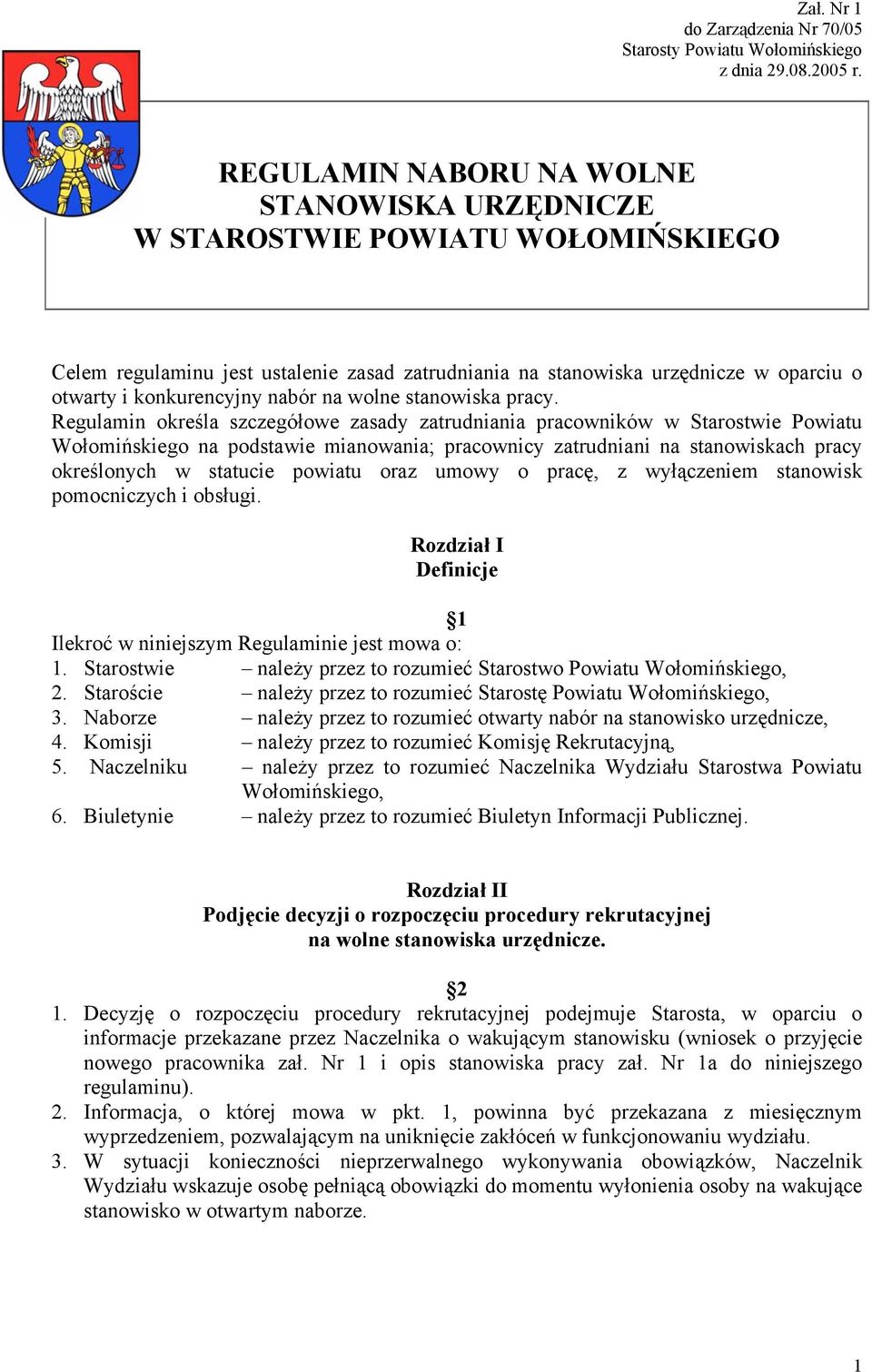 Regulamin określa szczegółowe zasady zatrudniania pracowników w Starostwie Powiatu Wołomińskiego na podstawie mianowania; pracownicy zatrudniani na stanowiskach pracy określonych w statucie powiatu