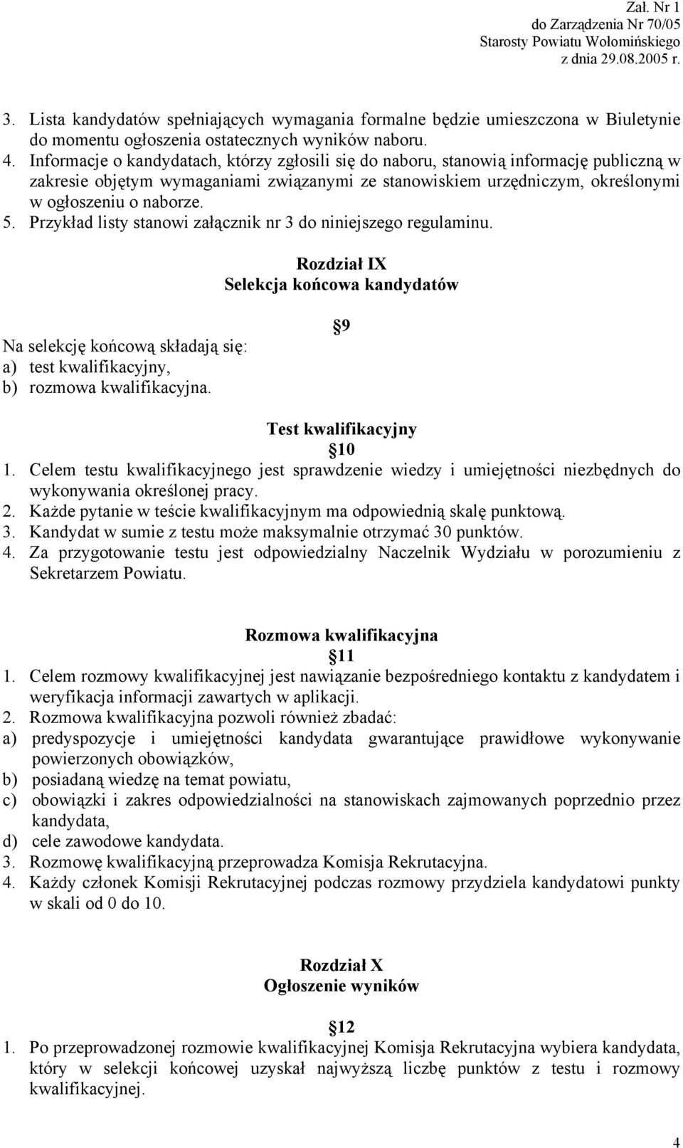 Przykład listy stanowi załącznik nr 3 do niniejszego regulaminu. Rozdział IX Selekcja końcowa kandydatów Na selekcję końcową składają się: a) test kwalifikacyjny, b) rozmowa kwalifikacyjna.