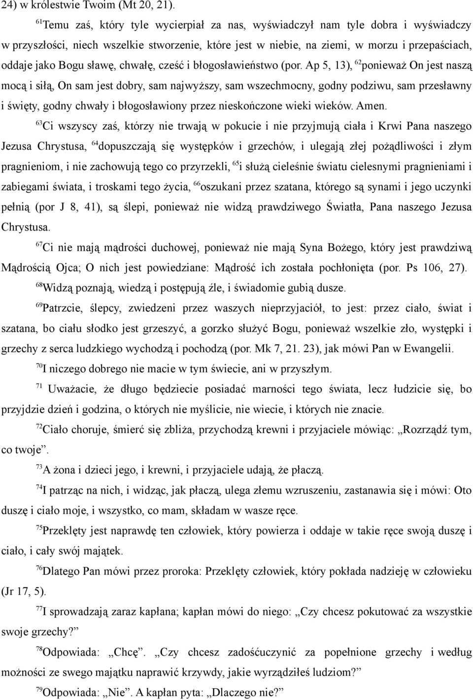sławę, chwałę, cześć i błogosławieństwo (por.