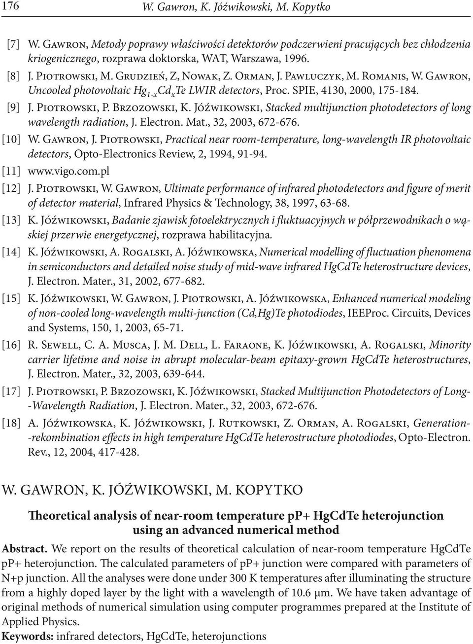 Brzozowski, K. Jóźwikowski, Stacked multijunction photodetectors of long wavelength radiation, J. Electron. Mat., 32, 2003, 672-676. [10] W. Gawron, J.