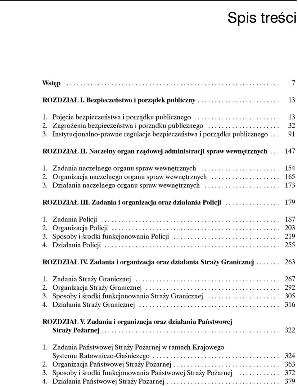 Zadania naczelnego organu spraw wewnętrznych... 154 2. Organizacja naczelnego organu spraw wewnętrznych... 165 3. Działania naczelnego organu spraw wewnętrznych... 173 ROZDZIAŁ III.