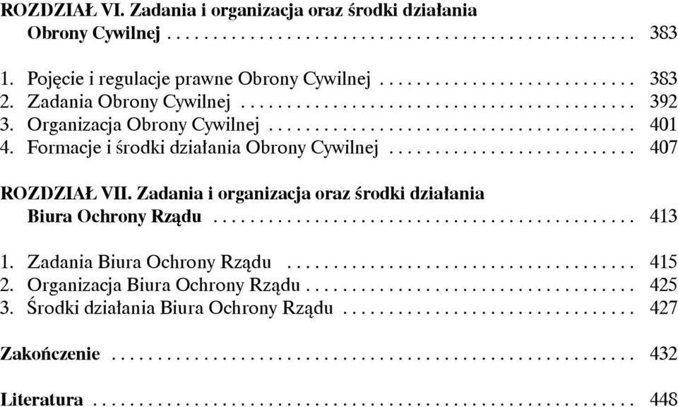 ... 407 ROZDZIAŁ VII. Zadania i organizacja oraz środki działania Biura Ochrony Rządu.... 413 1. Zadania Biura Ochrony Rządu.