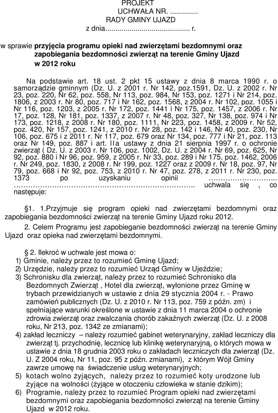 2 pkt 15 ustawy z dnia 8 marca 1990 r. o samorządzie gminnym (Dz. U. z 2001 r. Nr 142, poz.1591, Dz. U. z 2002 r. Nr 23, poz. 220, Nr 62, poz. 558, Nr 113, poz. 984, Nr 153, poz. 1271 i Nr 214, poz.