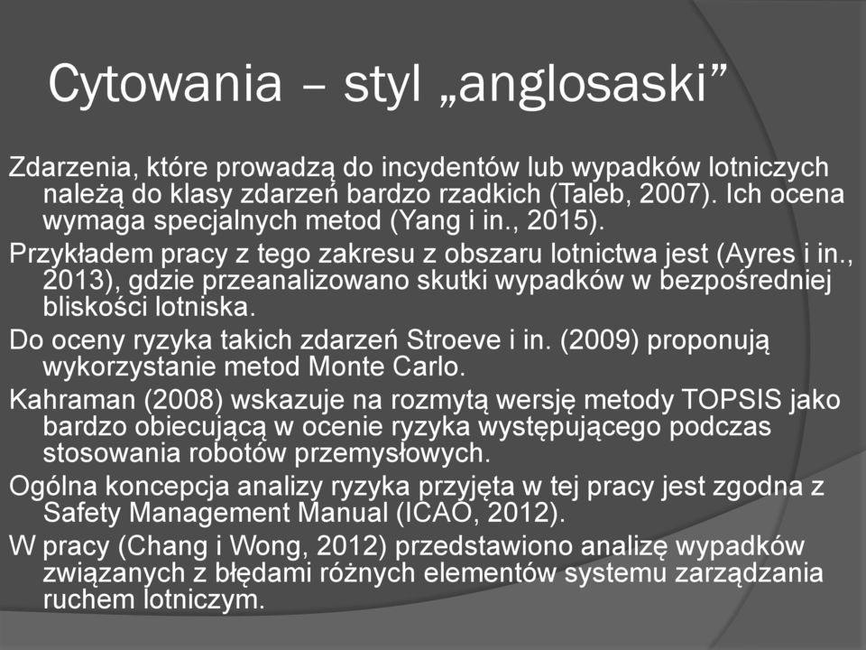 (2009) proponują wykorzystanie metod Monte Carlo.