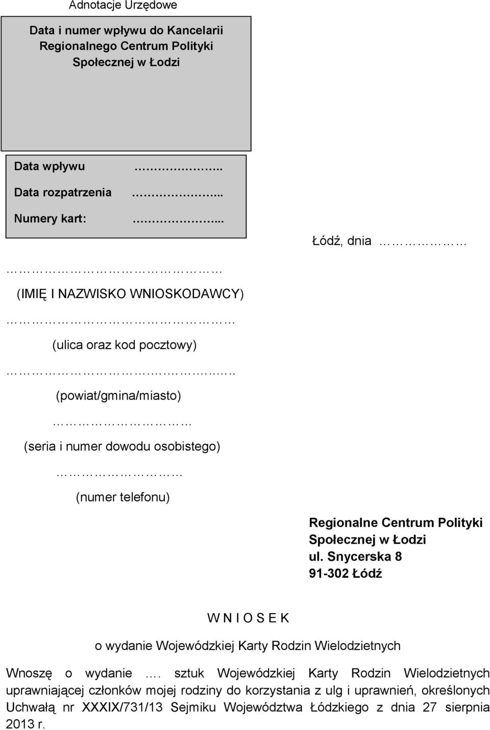 ...... (powiat/gmina/miasto) (seria i numer dowodu osobistego) (numer telefonu) Regionalne Centrum Polityki Społecznej w Łodzi ul.