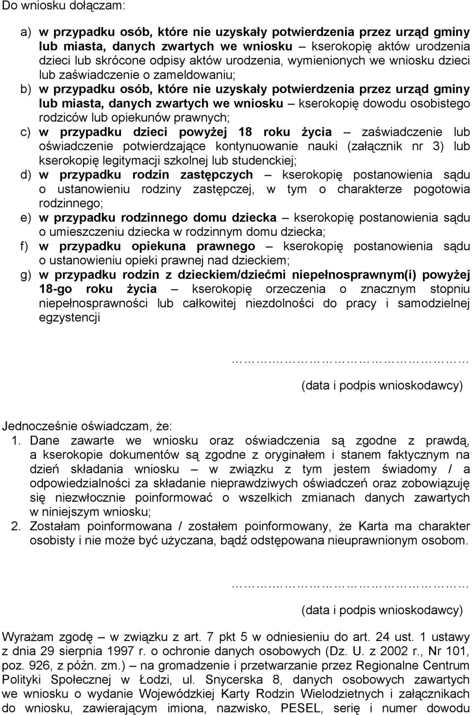 dowodu osobistego rodziców lub opiekunów prawnych; c) w przypadku dzieci powyżej 18 roku życia zaświadczenie lub oświadczenie potwierdzające kontynuowanie nauki (załącznik nr 3) lub kserokopię