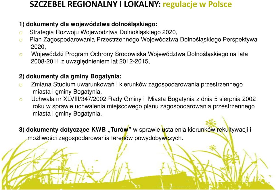 uwarunkwań i kierunków zagspdarwania przestrzenneg miasta i gminy Bgatynia, Uchwala nr XLVIII/347/2002 Rady Gminy i Miasta Bgatynia z dnia 5 sierpnia 2002 rku w sprawie uchwalenia