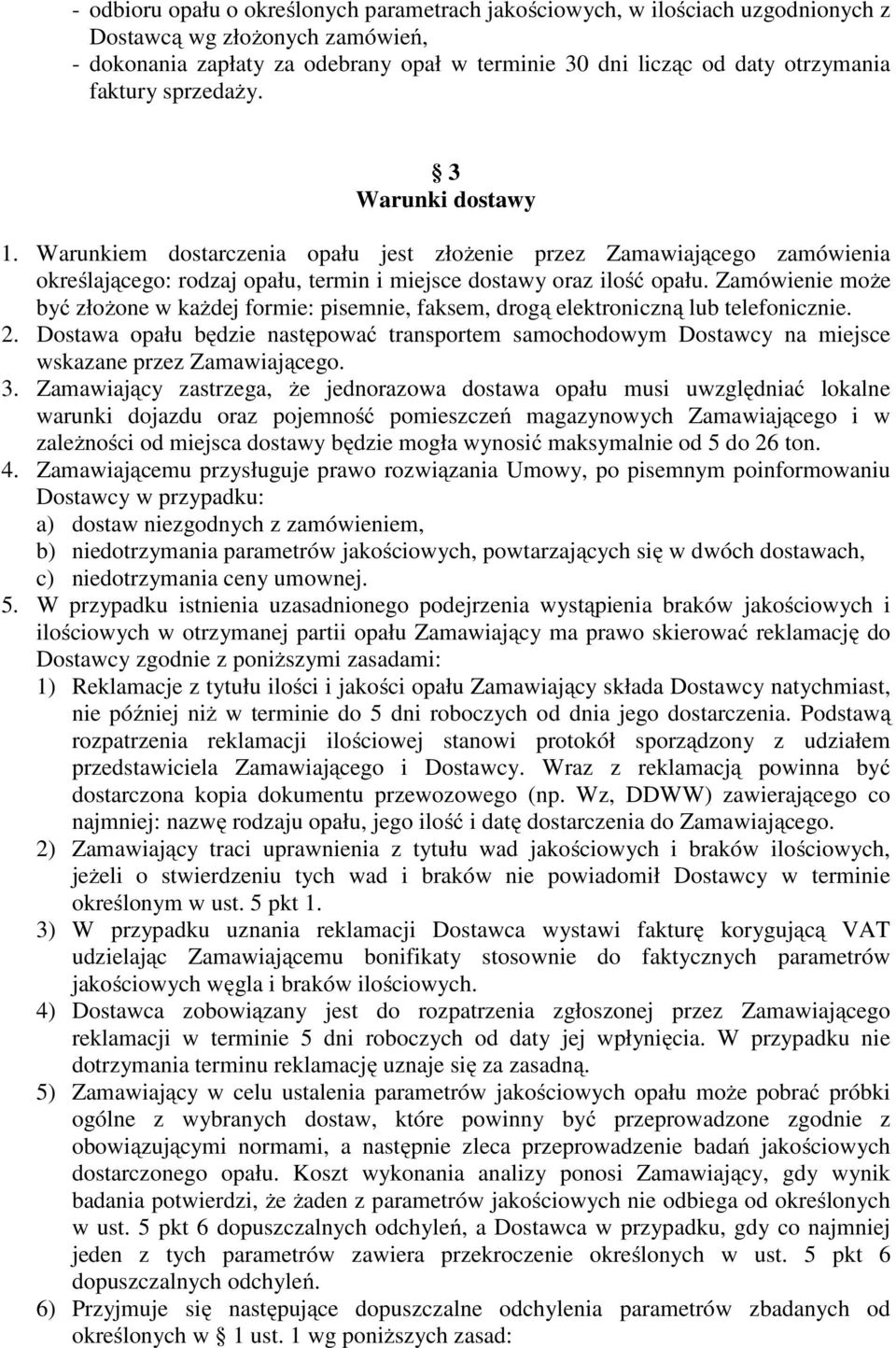 Zamówienie może być złożone w każdej formie: pisemnie, faksem, drogą elektroniczną lub telefonicznie. 2.