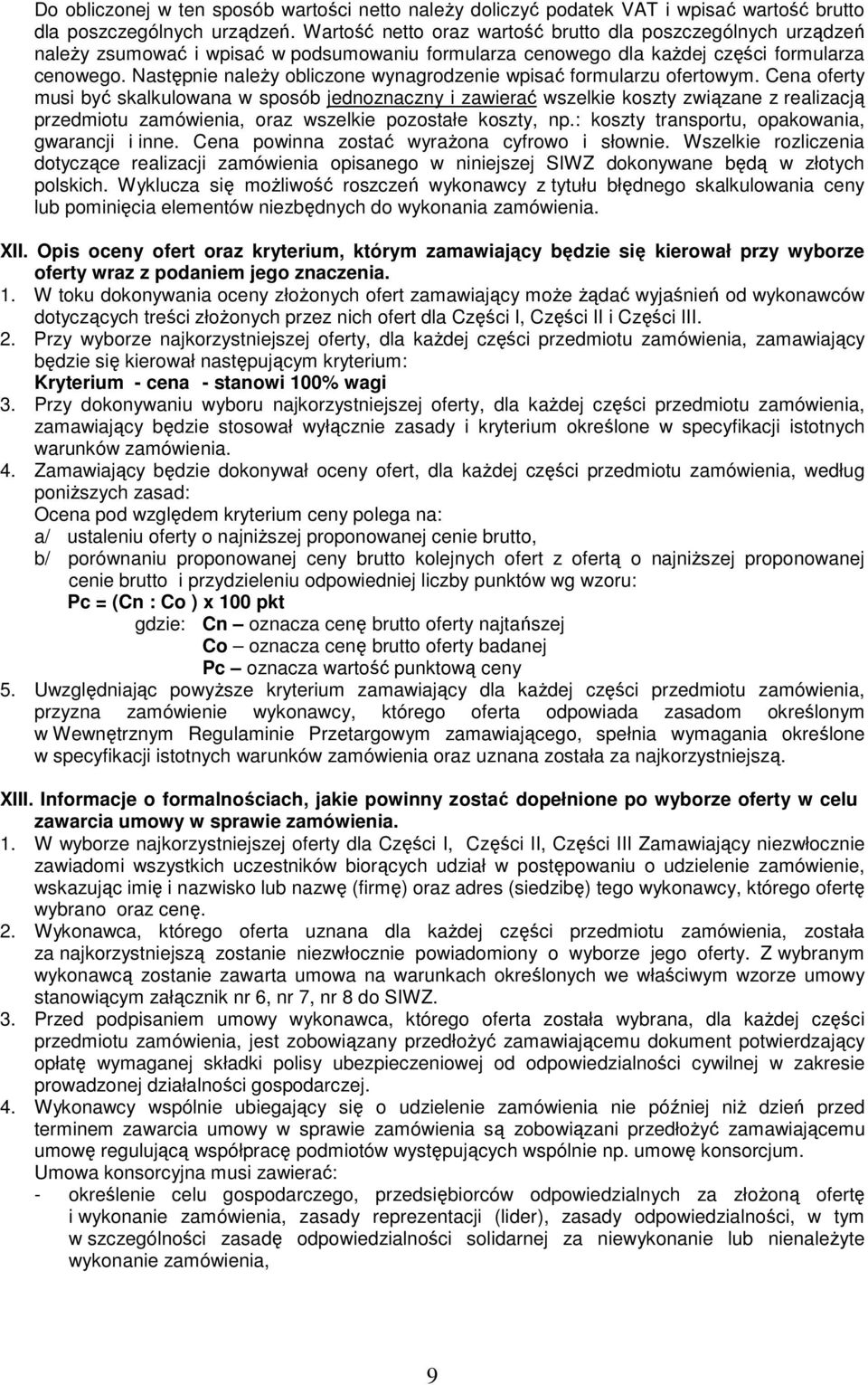 Następnie naleŝy obliczone wynagrodzenie wpisać formularzu ofertowym.