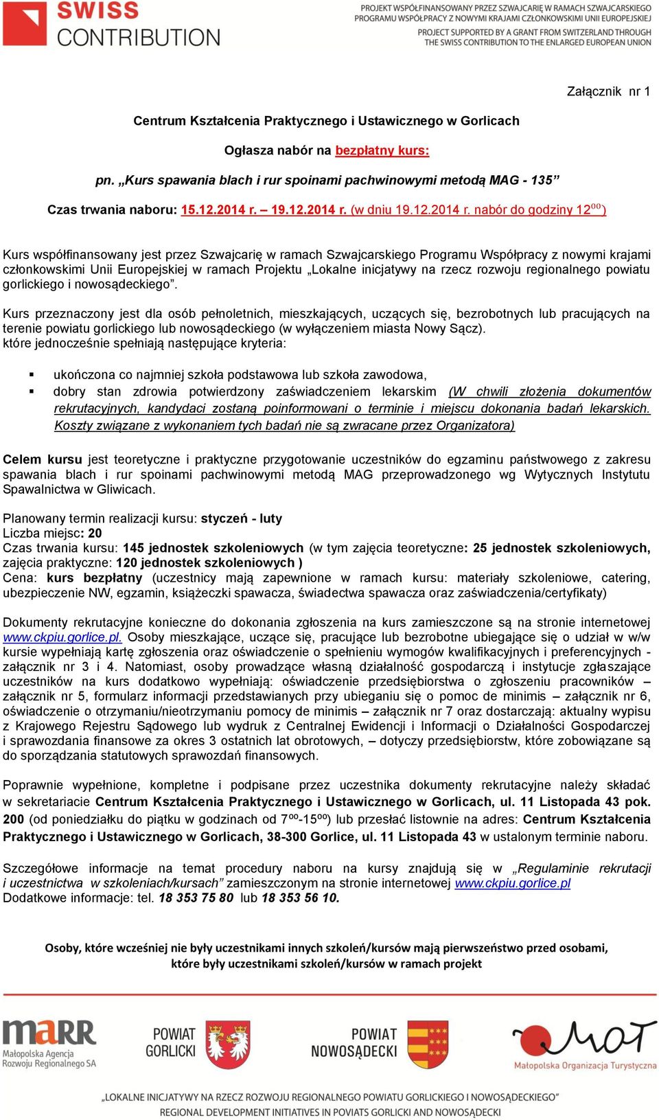 (w dniu  nabór do godziny 12⁰⁰) Kurs współfinansowany jest przez Szwajcarię w ramach Szwajcarskiego Programu Współpracy z nowymi krajami członkowskimi Unii Europejskiej w ramach Projektu Lokalne