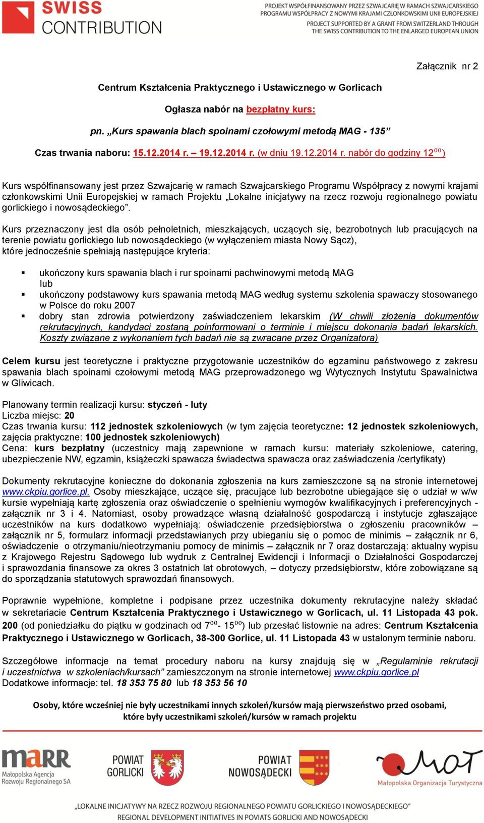 (w dniu  nabór do godziny 12⁰⁰) Kurs współfinansowany jest przez Szwajcarię w ramach Szwajcarskiego Programu Współpracy z nowymi krajami członkowskimi Unii Europejskiej w ramach Projektu Lokalne