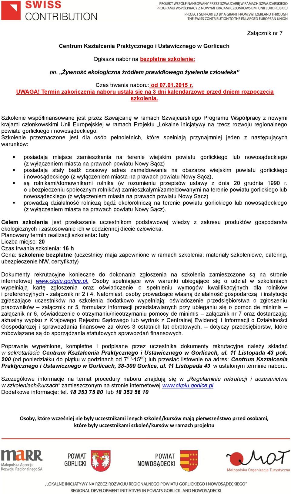 Szkolenie współfinansowane jest przez Szwajcarię w ramach Szwajcarskiego Programu Współpracy z nowymi krajami członkowskimi Unii Europejskiej w ramach Projektu Lokalne inicjatywy na rzecz rozwoju