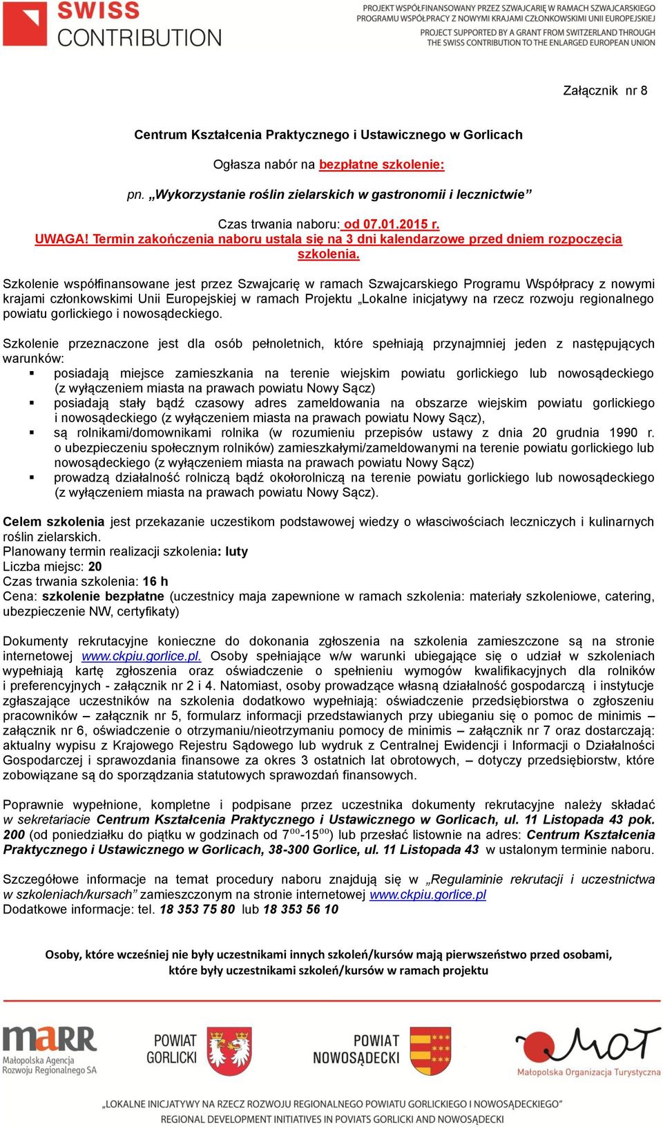 Szkolenie współfinansowane jest przez Szwajcarię w ramach Szwajcarskiego Programu Współpracy z nowymi krajami członkowskimi Unii Europejskiej w ramach Projektu Lokalne inicjatywy na rzecz rozwoju