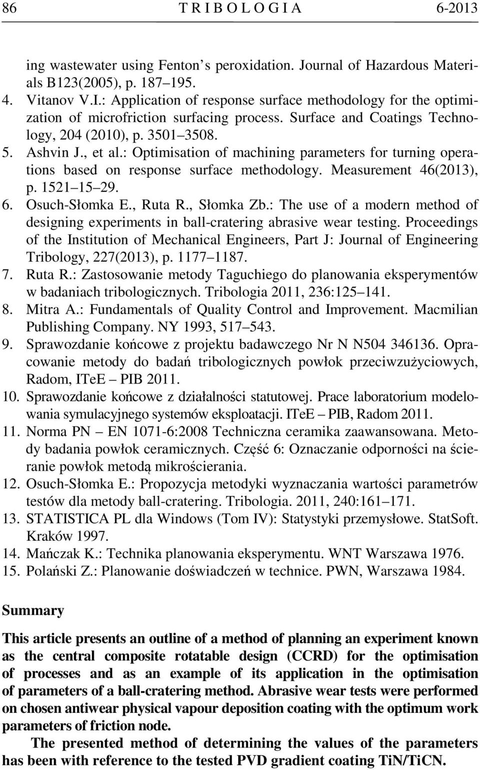 1521 15 29. 6. Osuch-Słomka E., Ruta R., Słomka Zb.: The use of a modern method of desgnng experments n ball-craterng abrasve wear testng.