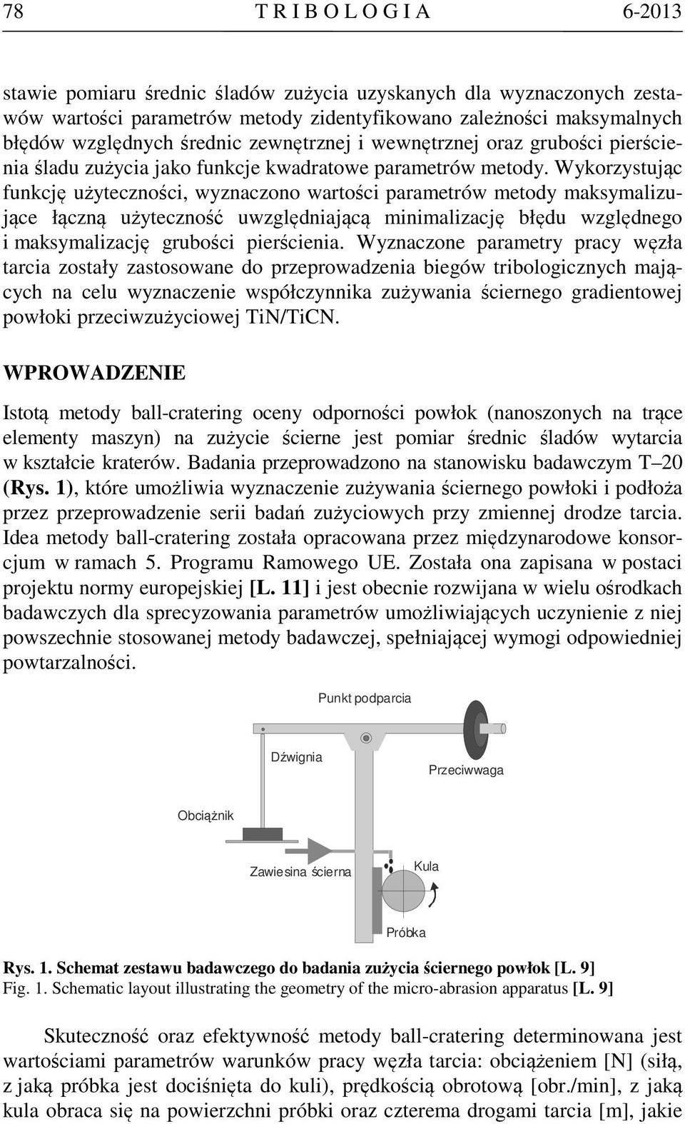 Wykorzystując funkcję użytecznośc, wyznaczono wartośc parametrów metody maksymalzujące łączną użyteczność uwzględnającą mnmalzację błędu względnego maksymalzację grubośc perścena.