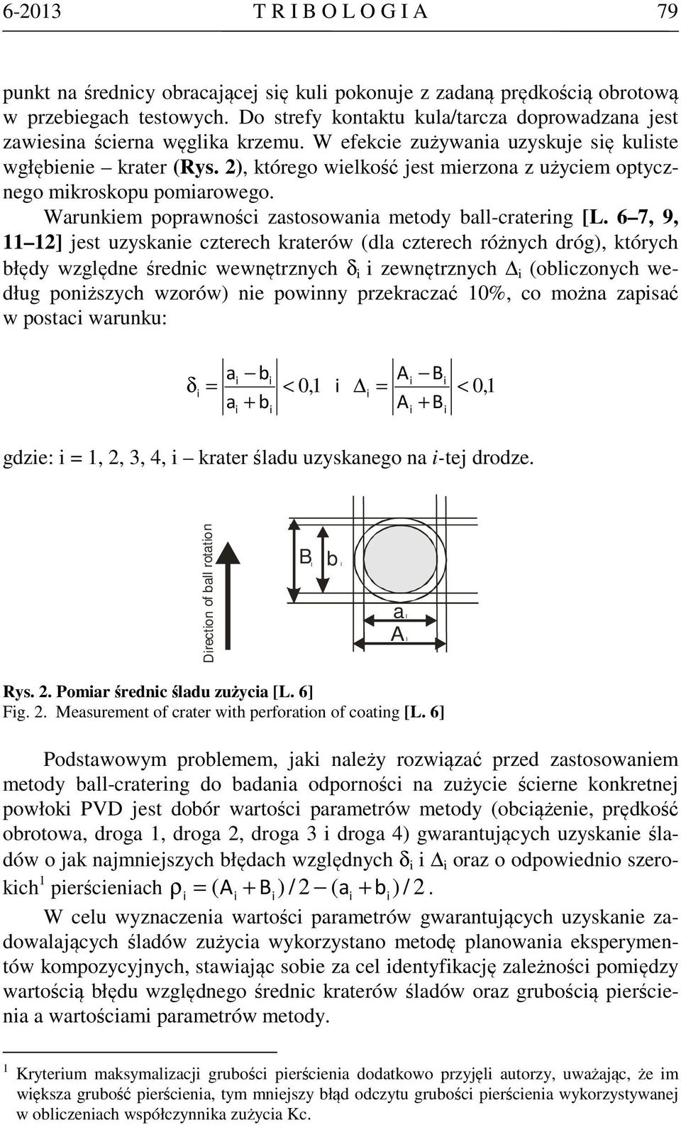 2), którego welkość jest merzona z użycem optycznego mkroskopu pomarowego. Warunkem poprawnośc zastosowana metody ball-craterng [L.
