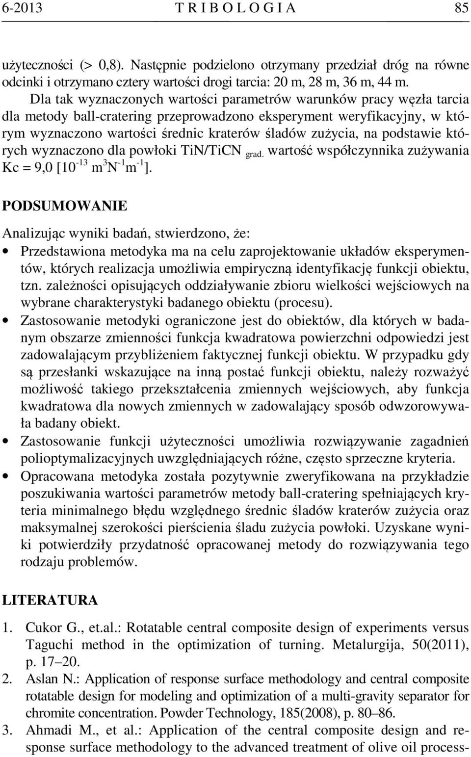 podstawe których wyznaczono dla powłok TN/TCN grad. wartość współczynnka zużywana Kc = 9,0 [10-13 m 3 N -1 m -1 ].