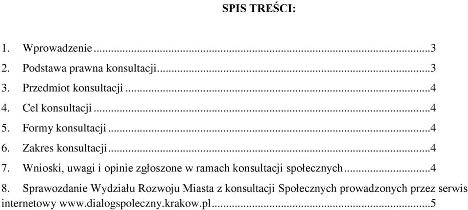 Wnioski, uwagi i opinie zgłoszone w ramach konsultacji społecznych... 4 8.