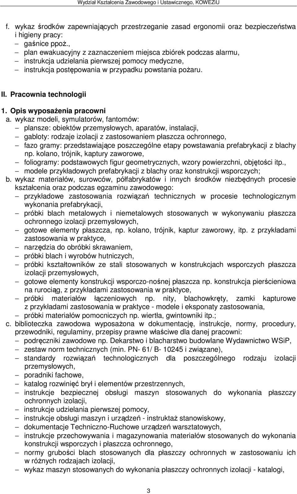 wykaz modeli, symulatorów, fantomów: plansze: obiektów przemysłowych, aparatów, instalacji, gabloty: rodzaje izolacji z zastosowaniem płaszcza ochronnego, fazo gramy: przedstawiające poszczególne