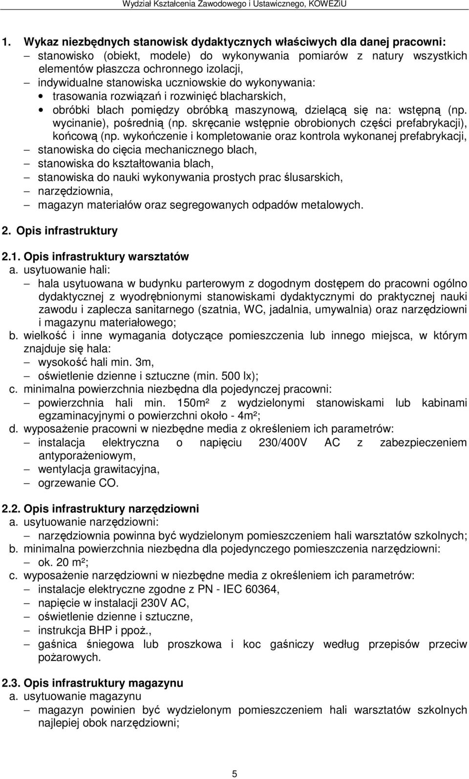 skręcanie wstępnie obrobionych części prefabrykacji), końcową (np.