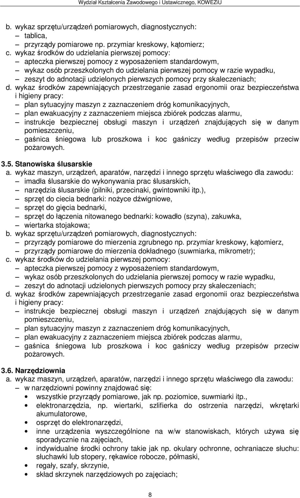 znajdujących się w danym pomieszczeniu, 3.5. Stanowiska ślusarskie imadła ślusarskie do wykonywania prac ślusarskich, narzędzia ślusarskie (pilniki, przecinaki, gwintowniki itp.