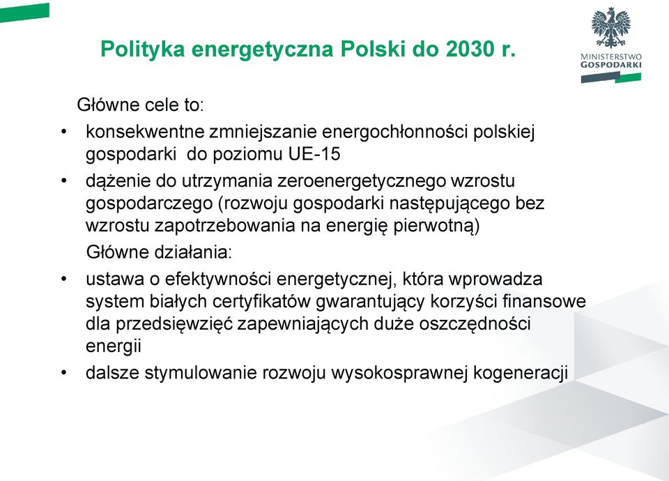 zeroenergetycznego wzrostu gospodarczego (rozwoju gospodarki następującego bez wzrostu zapotrzebowania na energię pierwotną) Główne