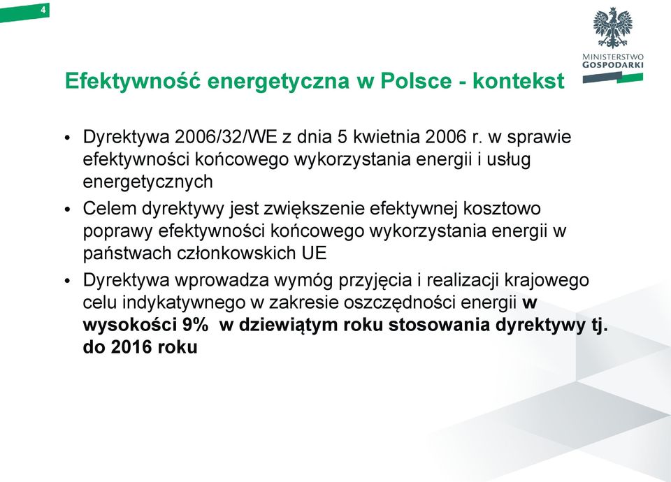 kosztowo poprawy efektywności końcowego wykorzystania energii w państwach członkowskich UE Dyrektywa wprowadza wymóg