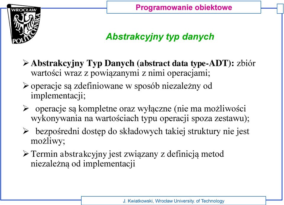 wyłączne (nie ma możliwości wykonywania na wartościach typu operacji spoza zestawu); bezpośredni dostęp do